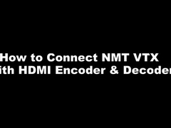 NMT-Serie - Wie verbindet man NMT VTX mit HDMI Encoder & Decoder